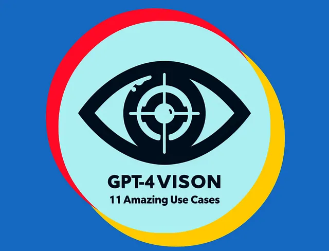 a simple and eye-catching image that pairs a single vision eye icon with the text “GPT-4 Vision: 11 Amazing Use Cases.”