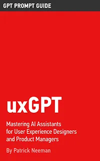 uxGPT: Mastering AI Assistants for User Experience Designers and Product Managers