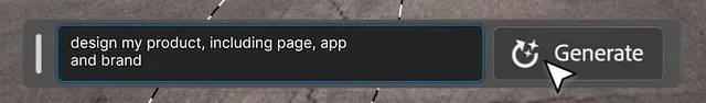 A prompt for AI saying “Design my product, including page, app and brand”